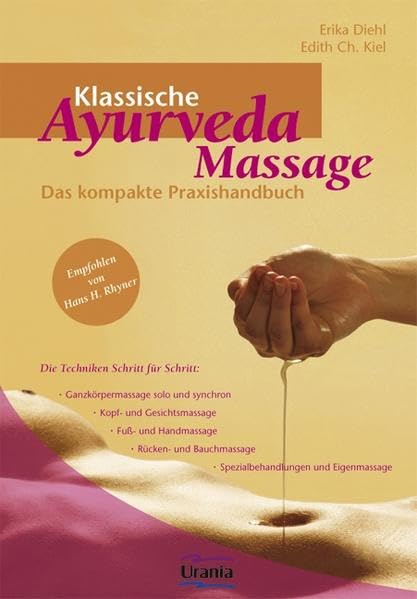 Klassische Ayurveda Massage: Das kompakte Praxishandbuch. Die Techniken Schritt für Schritt: Das grosse Handbuch. Die Techniken Schritt für Schritt